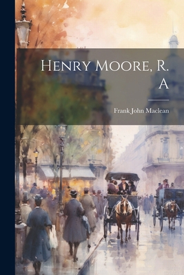 Henry Moore, R. A 1022555065 Book Cover