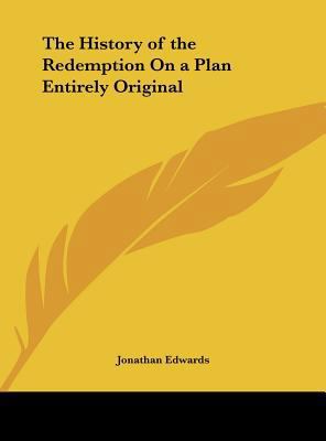 The History of the Redemption on a Plan Entirel... 1161398953 Book Cover