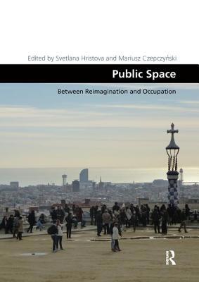 Public Space: Between Reimagination and Occupation 0367208016 Book Cover