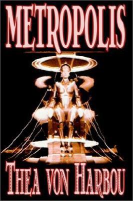 Metropolis by Thea Von Harbou, Science Fiction 1592249795 Book Cover