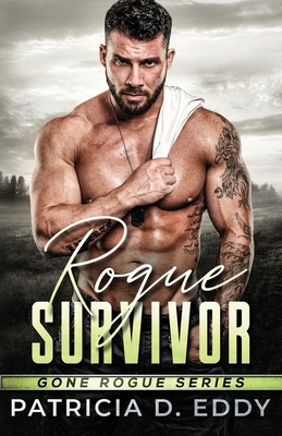 Rogue Survivor: A Gone Rogue Protector Romance ... 1942258453 Book Cover