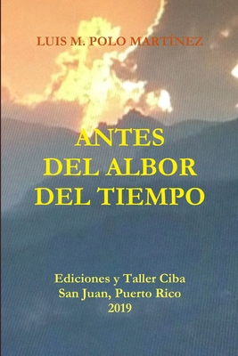 Antes del Albor del Tiempo [Spanish] 1387832476 Book Cover
