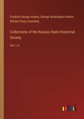 Collections of the Kansas State Historical Soci... 3385382106 Book Cover