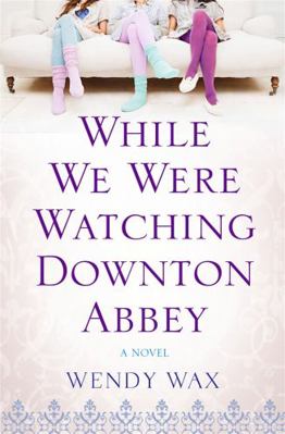 While We Were Watching Downton Abbey 1409147851 Book Cover