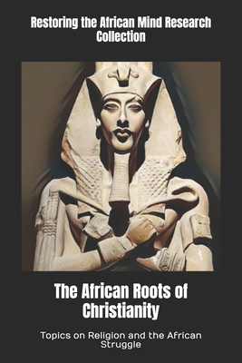 The African Roots of Christianity: Topics on Re... B0BGNKSYZ4 Book Cover