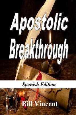 Apostolic Breakthrough (Spanish Edition): Birth... [Spanish] 1492755486 Book Cover