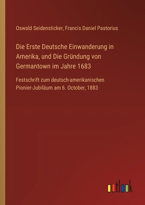 Die Erste Deutsche Einwanderung in Amerika, und... [German] 3385313279 Book Cover