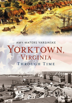 Yorktown Through Time 1634994388 Book Cover