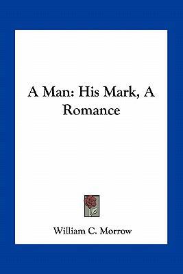 A Man: His Mark, A Romance 116371433X Book Cover
