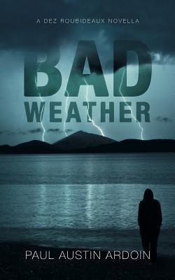 Bad Weather: A Dez Roubideaux Novella 1949082059 Book Cover