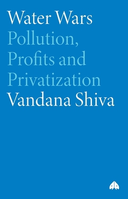 Water Wars: Pollution, Profits And Privatization 0745318371 Book Cover