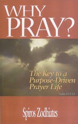 Why Pray?: The Key to a Purpose-Driven Prayer Life 0899575544 Book Cover