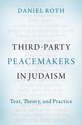 Third-Party Peacemakers in Judaism: Text, Theor... 0197566774 Book Cover
