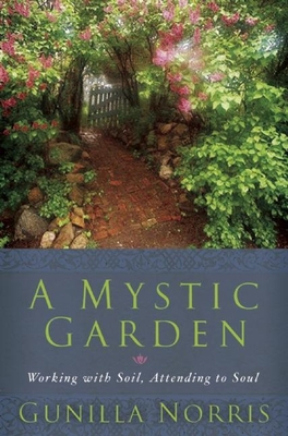 A Mystic Garden: Working with Soil, Attending t... 1933346019 Book Cover