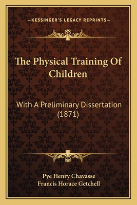 The Physical Training Of Children: With A Preli... 116722874X Book Cover