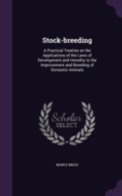 Stock-breeding: A Practical Treatise on the App... 1346837198 Book Cover