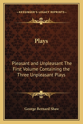 Plays: Pleasant and Unpleasant The First Volume... 1162785233 Book Cover