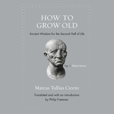 How to Grow Old: Ancient Wisdom for the Second ... 1665133996 Book Cover