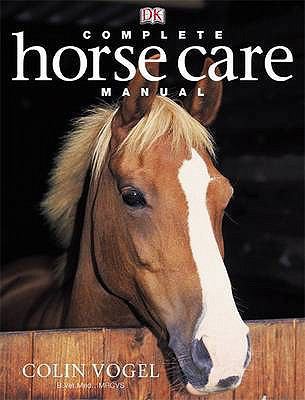 Complete Horse Care Manual. Colin Vogel 0751337587 Book Cover
