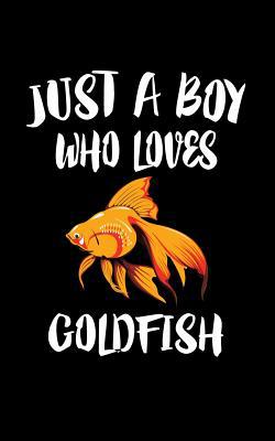 Just A Boy Who Loves Goldfish: Animal Nature Co... 1079484353 Book Cover