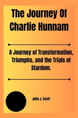 The Journey Of Charlie Hunnam: A Journey of Tra... B0CXD9CFT8 Book Cover