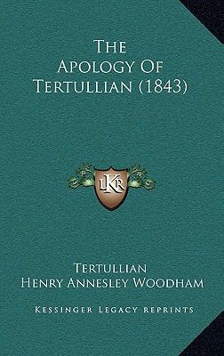 The Apology Of Tertullian (1843) 1165676680 Book Cover