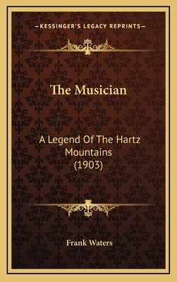 The Musician: A Legend Of The Hartz Mountains (... 1168992613 Book Cover