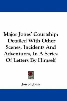 Major Jones' Courtship: Detailed with Other Sce... 0548348197 Book Cover