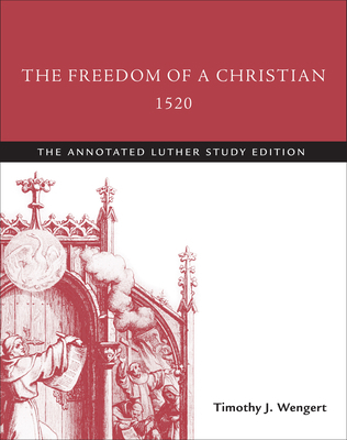 The Freedom of a Christian, 1520: The Annotated... 150641351X Book Cover