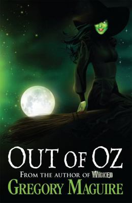 Out of Oz. Gregory Maguire 0755348257 Book Cover