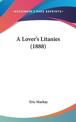 A Lover's Litanies (1888) 1436576253 Book Cover