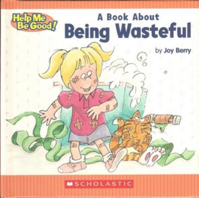 A Book about Being Wasteful 0717285871 Book Cover