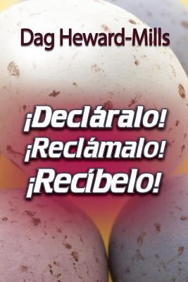 ¡Decláralo! ¡Reclámalo! ¡Recíbelo! [Spanish] 9988851626 Book Cover