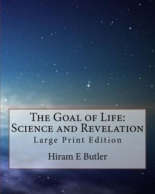 The Goal of Life: Science and Revelation: Large... 1977773192 Book Cover