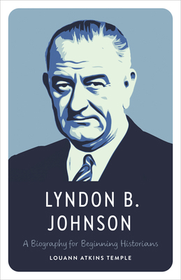 Lyndon B. Johnson: A Biography for Beginning Hi... 1477332146 Book Cover