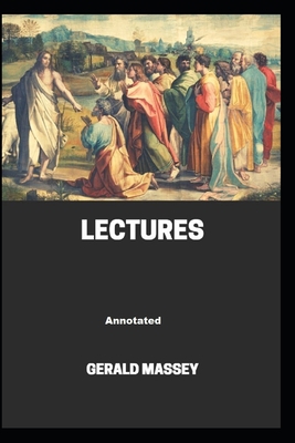 Gerald Massey's Lectures Annotated B08JF5KSYR Book Cover