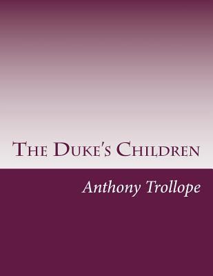 The Duke's Children 1499625715 Book Cover