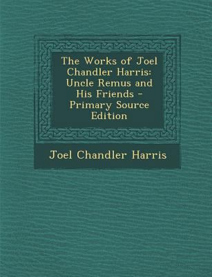 The Works of Joel Chandler Harris: Uncle Remus ... 1293536288 Book Cover