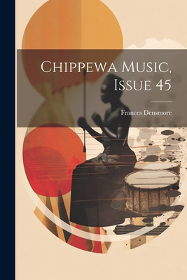 Chippewa Music, Issue 45 102136097X Book Cover