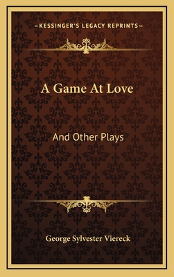 A Game at Love: And Other Plays 1163681814 Book Cover