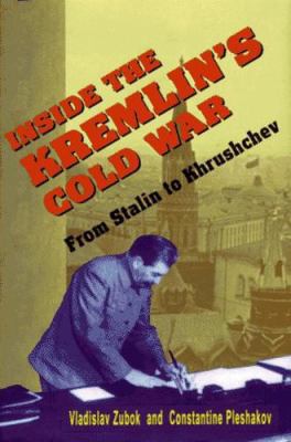 Inside the Kremlin's Cold War: From Stalin to K... 0674455312 Book Cover