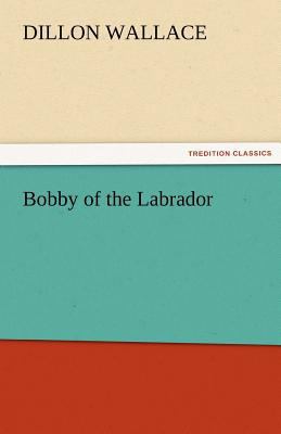 Bobby of the Labrador 3842476957 Book Cover