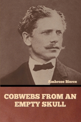 Cobwebs from an Empty Skull B0BND2TRT5 Book Cover