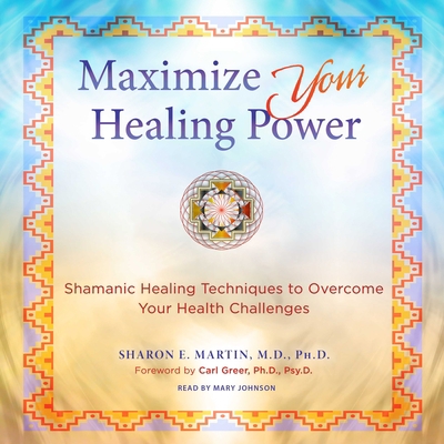 Maximize Your Healing Power: Shamanic Healing T... 1797163035 Book Cover