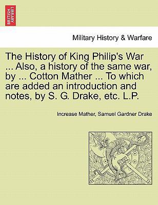 The History of King Philip's War ... Also, a Hi... 1241466351 Book Cover