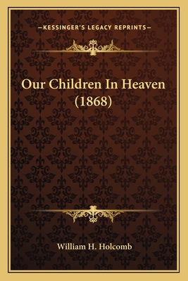 Our Children In Heaven (1868) 1163906336 Book Cover