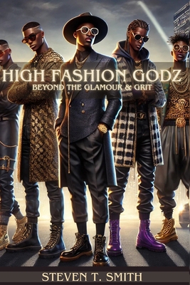 High Fashion Godz: Beyond the Glamour & Grit B0FJ1W4N1N Book Cover