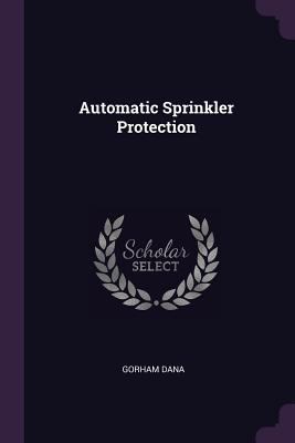 Automatic Sprinkler Protection 1377915247 Book Cover