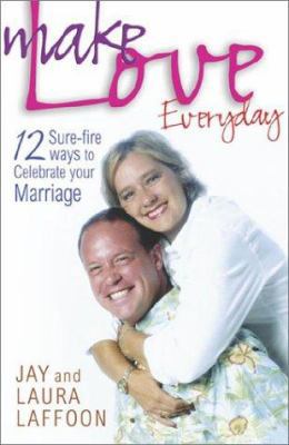 Make Love Everyday: 12 Sure-fire ways to Celebr... 189252578X Book Cover