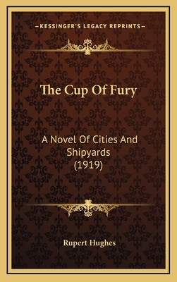 The Cup of Fury: A Novel of Cities and Shipyard... 1164368826 Book Cover